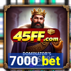 7000 bet